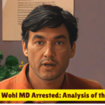 Aaron Wohl MD Arrested: Analysis of the Case, its Implications, and Public Reaction