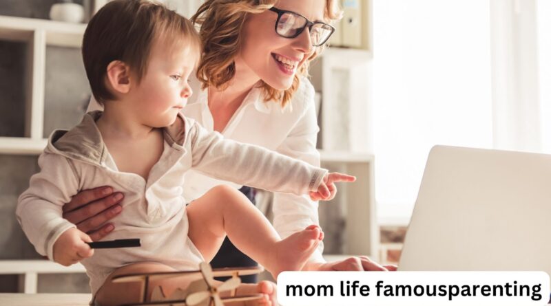 Mom Life FamousParenting