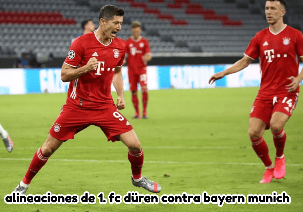 alineaciones de 1. fc düren contra bayern munich